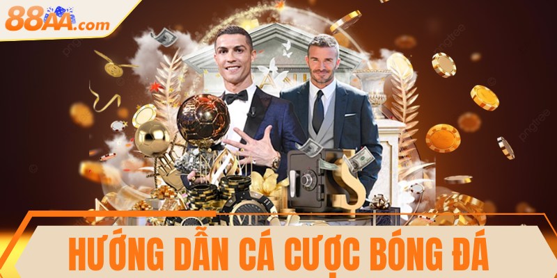 Hướng dẫn cá cược bóng đá đơn giản, chuẩn xác nhất