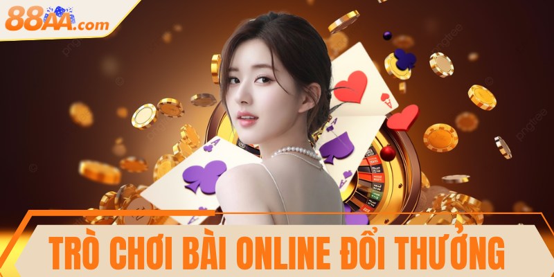 Trò chơi bài online đổi thưởng hấp dẫn nên thử ngay